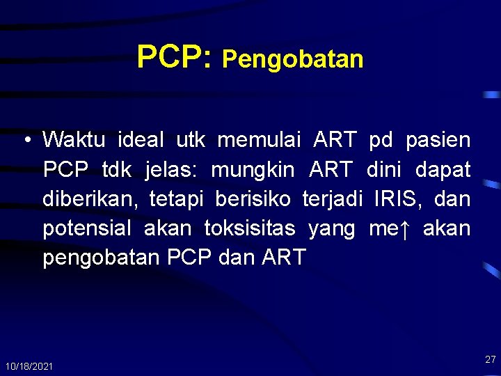 PCP: Pengobatan • Waktu ideal utk memulai ART pd pasien PCP tdk jelas: mungkin