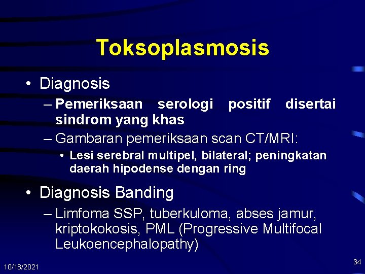 Toksoplasmosis • Diagnosis – Pemeriksaan serologi positif disertai sindrom yang khas – Gambaran pemeriksaan