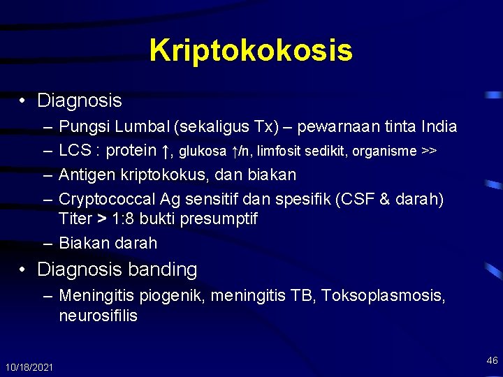 Kriptokokosis • Diagnosis – – Pungsi Lumbal (sekaligus Tx) – pewarnaan tinta India LCS