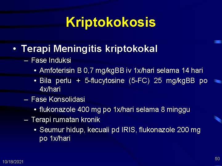 Kriptokokosis • Terapi Meningitis kriptokokal – Fase Induksi • Amfoterisin B 0, 7 mg/kg.