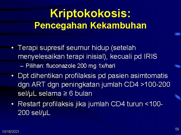 Kriptokokosis: Pencegahan Kekambuhan • Terapi supresif seumur hidup (setelah menyelesaikan terapi inisial), kecuali pd