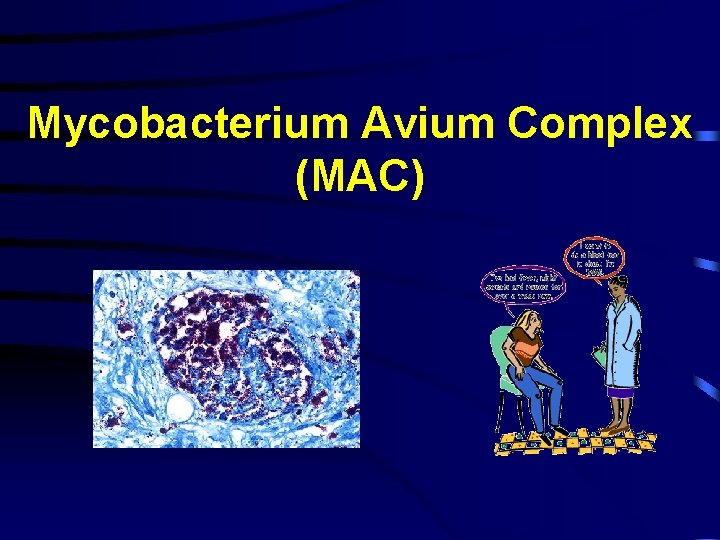 Mycobacterium Avium Complex (MAC) 