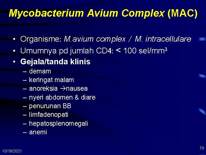 Mycobacterium Avium Complex (MAC) • Organisme: M. avium complex / M. intracellulare • Umumnya