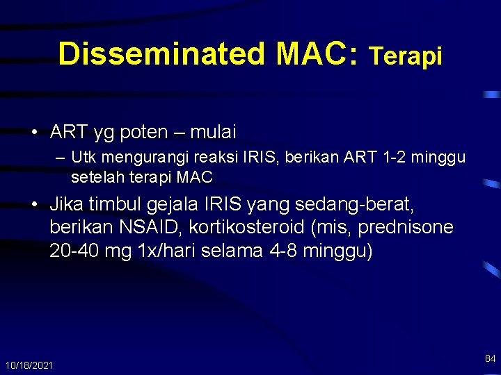 Disseminated MAC: Terapi • ART yg poten – mulai – Utk mengurangi reaksi IRIS,