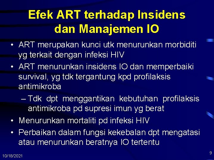 Efek ART terhadap Insidens dan Manajemen IO • ART merupakan kunci utk menurunkan morbiditi