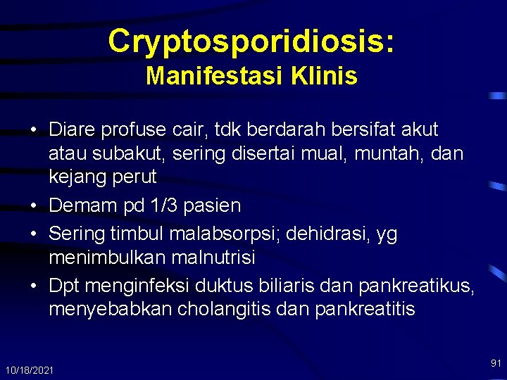 Cryptosporidiosis: Manifestasi Klinis • Diare profuse cair, tdk berdarah bersifat akut atau subakut, sering
