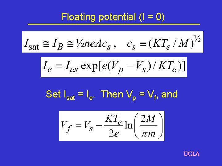 Floating potential (I = 0) Set Isat = Ie. Then Vp = Vf, and