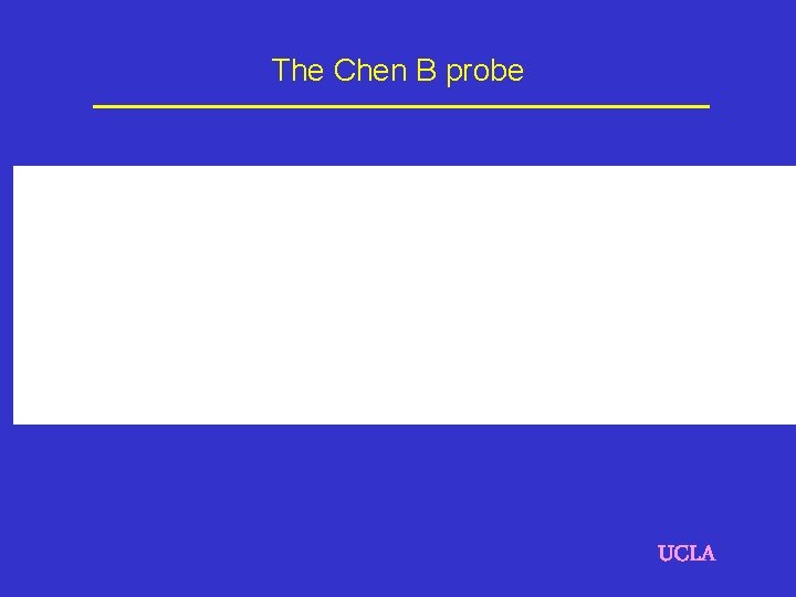 The Chen B probe UCLA 