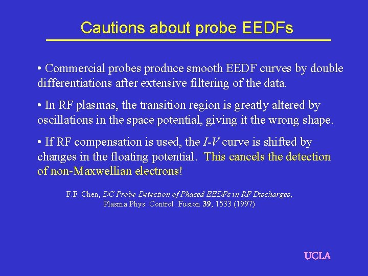 Cautions about probe EEDFs • Commercial probes produce smooth EEDF curves by double differentiations