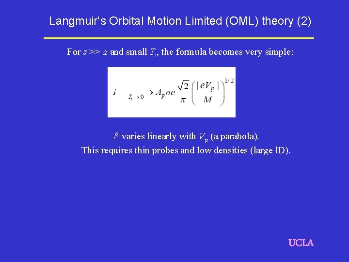 Langmuir’s Orbital Motion Limited (OML) theory (2) For s >> a and small Ti,