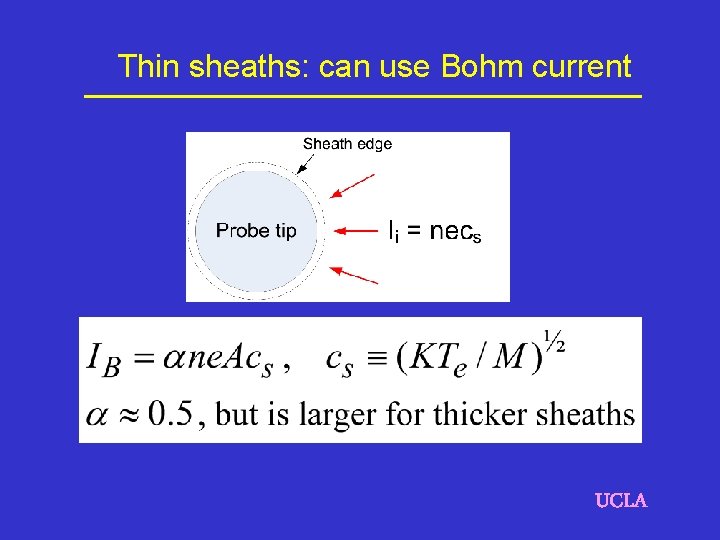 Thin sheaths: can use Bohm current UCLA 