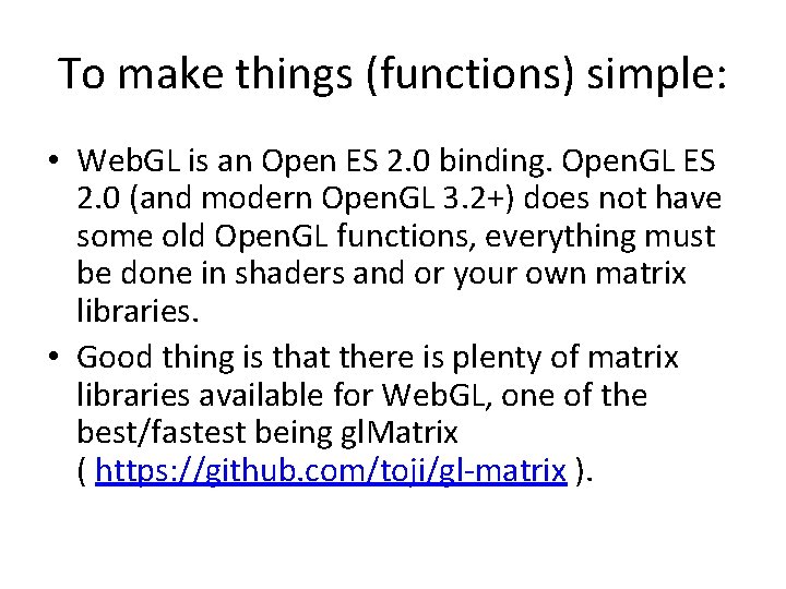 To make things (functions) simple: • Web. GL is an Open ES 2. 0 To make things (functions) simple: • Web. GL is an Open ES 2. 0