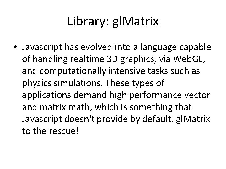 Library: gl. Matrix • Javascript has evolved into a language capable of handling realtime Library: gl. Matrix • Javascript has evolved into a language capable of handling realtime