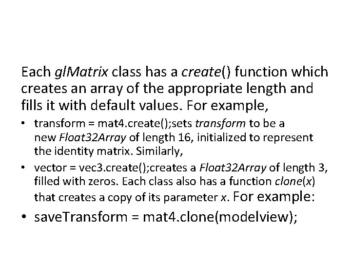 Each gl. Matrix class has a create() function which creates an array of the Each gl. Matrix class has a create() function which creates an array of the