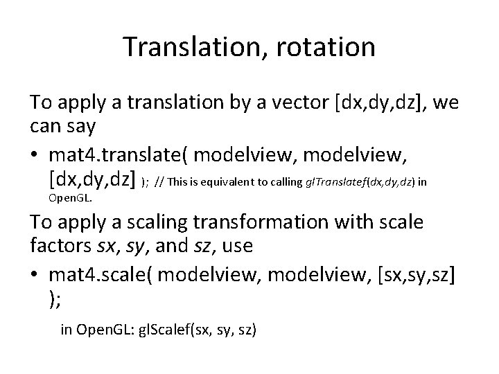 Translation, rotation To apply a translation by a vector [dx, dy, dz], we can