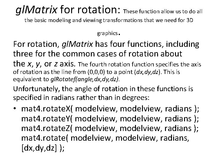 gl. Matrix for rotation: These function allow us to do all the basic modeling gl. Matrix for rotation: These function allow us to do all the basic modeling