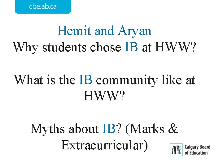 Hemit and Aryan Why students chose IB at HWW? What is the IB community