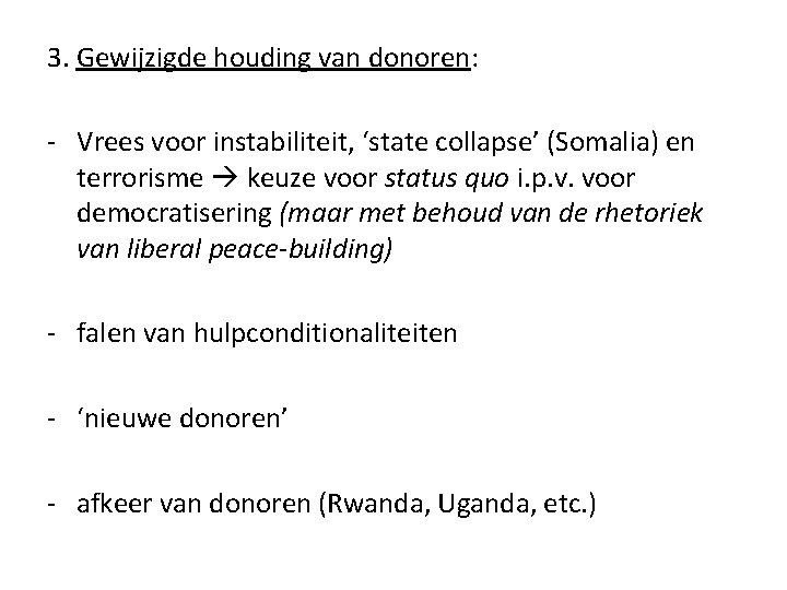 3. Gewijzigde houding van donoren: - Vrees voor instabiliteit, ‘state collapse’ (Somalia) en terrorisme
