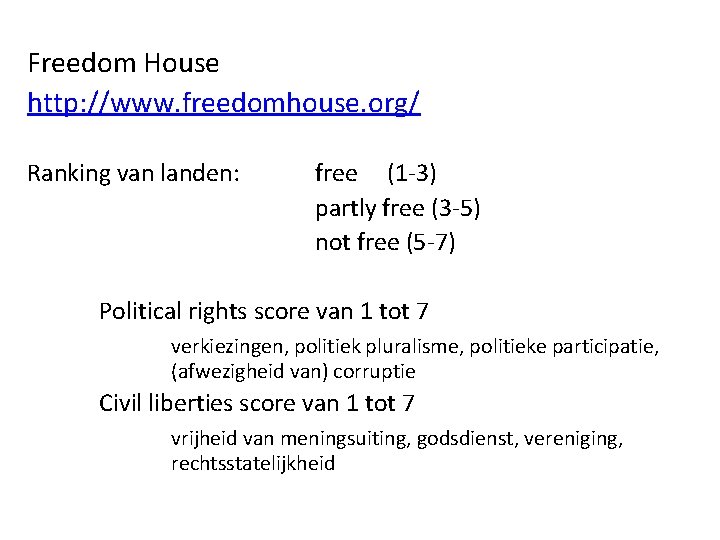 Freedom House http: //www. freedomhouse. org/ Ranking van landen: free (1 -3) partly free