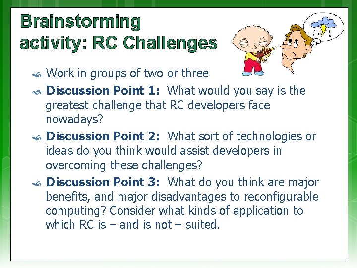 Brainstorming activity: RC Challenges Work in groups of two or three Discussion Point 1:
