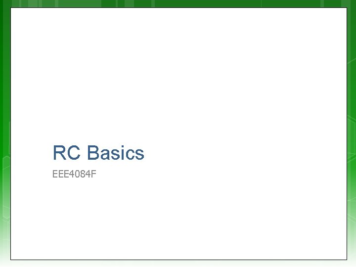 RC Basics EEE 4084 F 