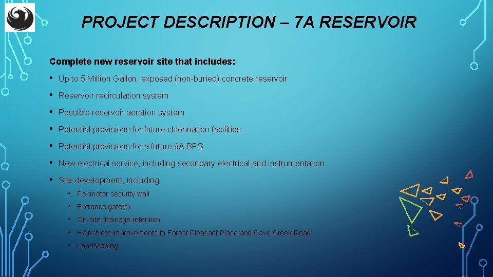 PROJECT DESCRIPTION – 7 A RESERVOIR Complete new reservoir site that includes: • Up