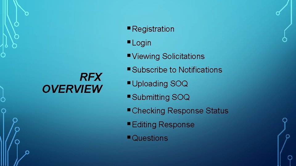 RFX OVERVIEW § Registration § Login § Viewing Solicitations § Subscribe to Notifications §