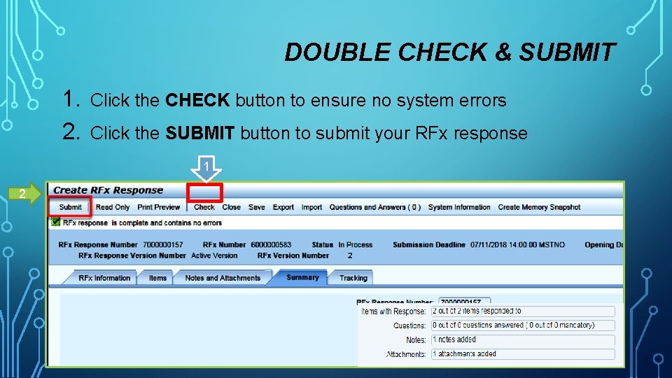 DOUBLE CHECK & SUBMIT 1. 2. Click the CHECK button to ensure no system