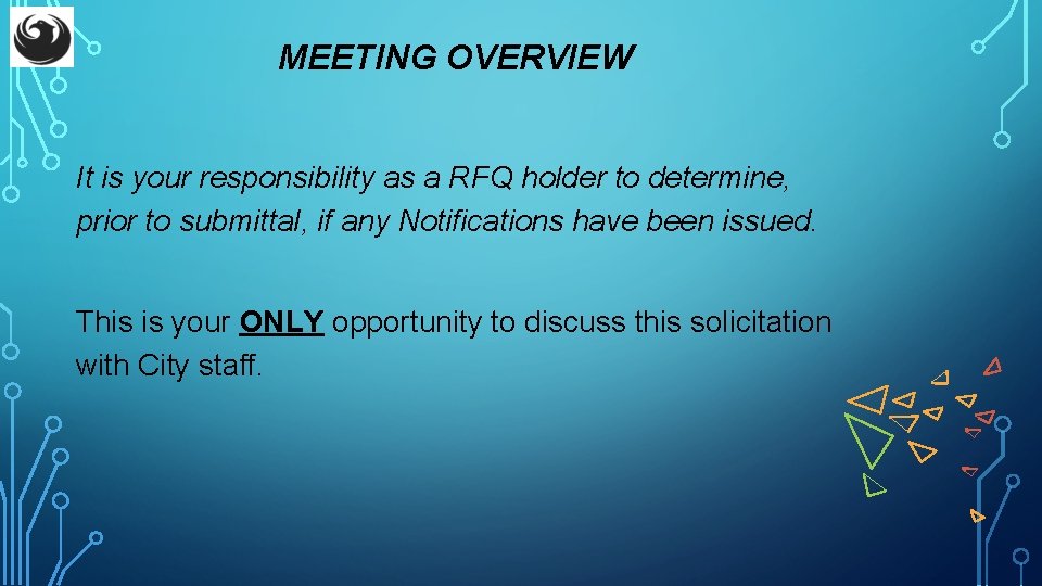 MEETING OVERVIEW It is your responsibility as a RFQ holder to determine, prior to