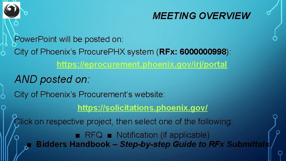 MEETING OVERVIEW Power. Point will be posted on: City of Phoenix’s Procure. PHX system