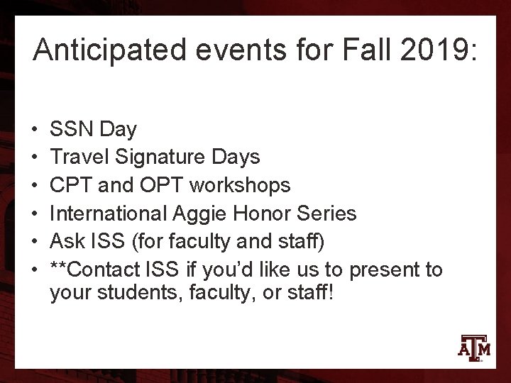 Anticipated events for Fall 2019: • • • SSN Day Travel Signature Days CPT