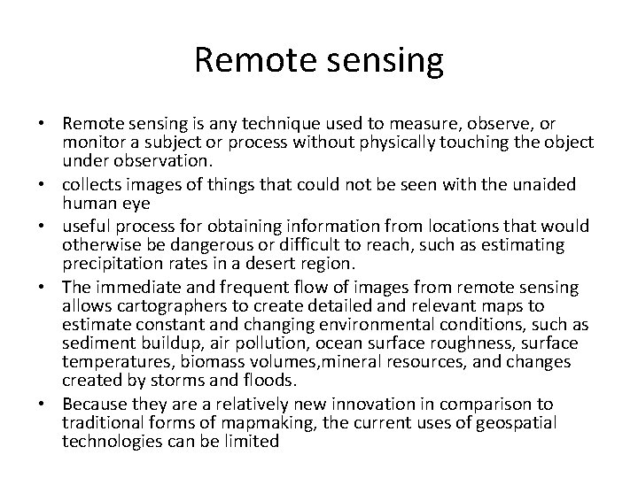 Remote sensing • Remote sensing is any technique used to measure, observe, or monitor