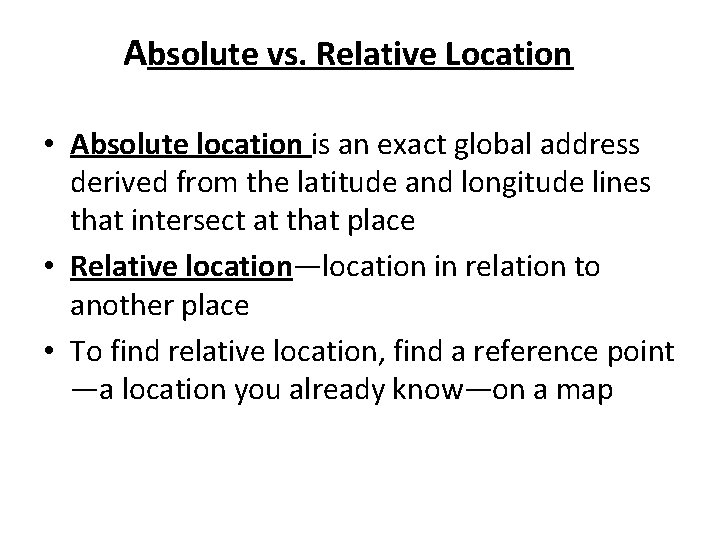 Absolute vs. Relative Location • Absolute location is an exact global address derived from