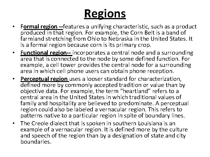 Regions • Formal region --features a unifying characteristic, such as a product produced in