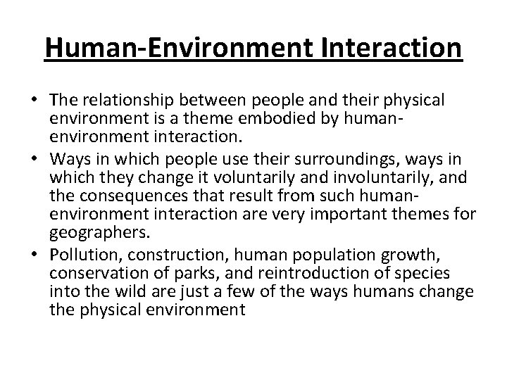 Human-Environment Interaction • The relationship between people and their physical environment is a theme