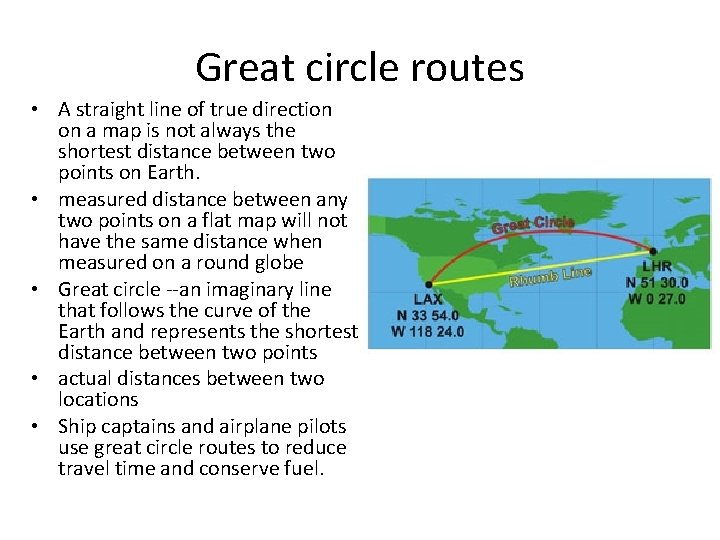 Great circle routes • A straight line of true direction on a map is