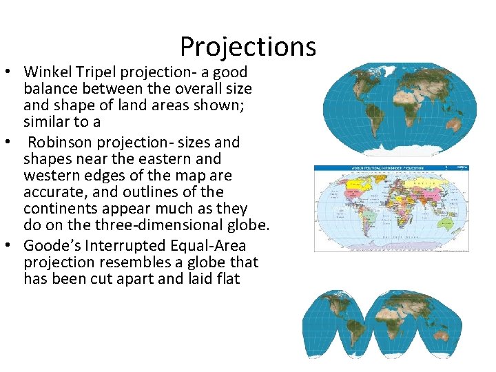 Projections • Winkel Tripel projection- a good balance between the overall size and shape