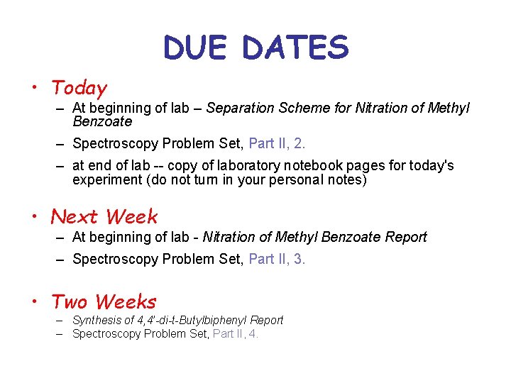 DUE DATES • Today – At beginning of lab – Separation Scheme for Nitration