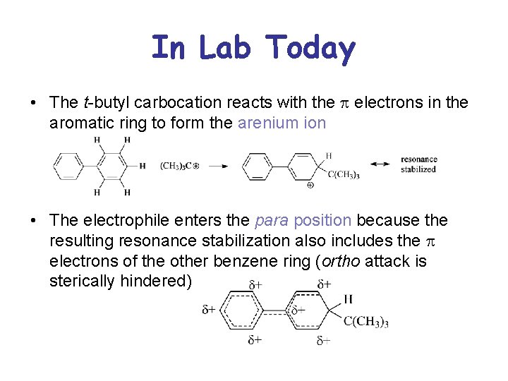 In Lab Today • The t-butyl carbocation reacts with the p electrons in the