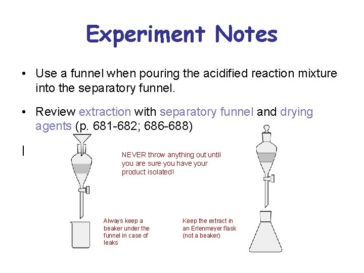 Experiment Notes • Use a funnel when pouring the acidified reaction mixture into the