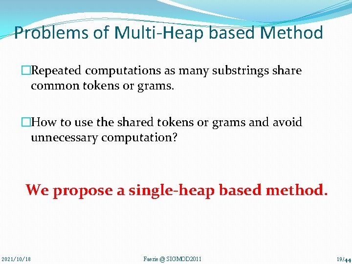 Problems of Multi-Heap based Method �Repeated computations as many substrings share common tokens or