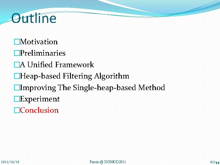 Outline �Motivation �Preliminaries �A Unified Framework �Heap-based Filtering Algorithm �Improving The Single-heap-based Method �Experiment