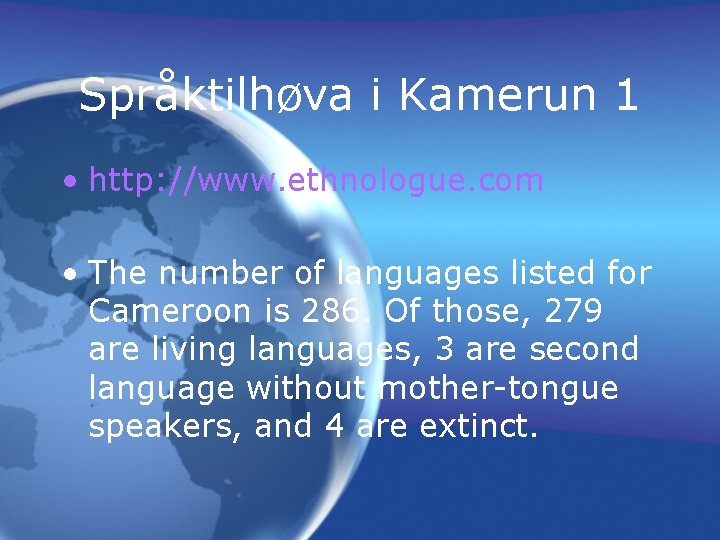 Språktilhøva i Kamerun 1 • http: //www. ethnologue. com • The number of languages