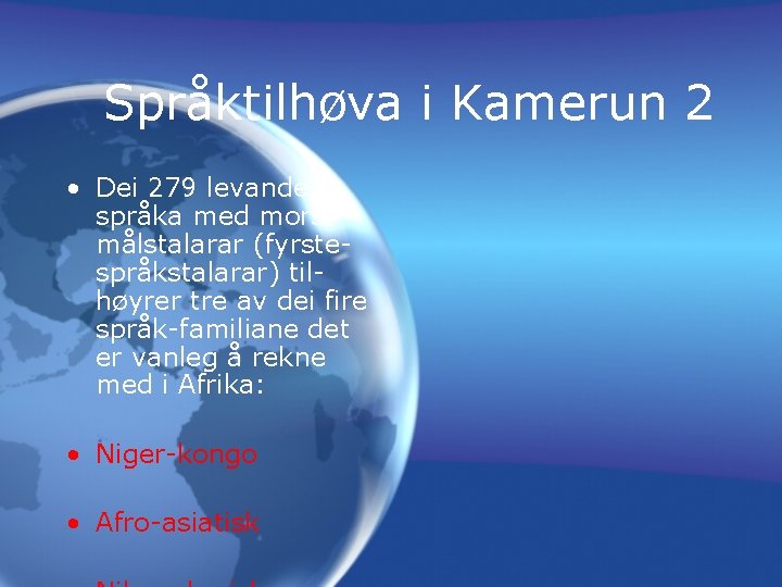 Språktilhøva i Kamerun 2 • Dei 279 levande språka med morsmålstalarar (fyrstespråkstalarar) tilhøyrer tre