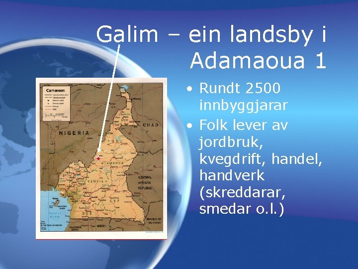 Galim – ein landsby i Adamaoua 1 • Rundt 2500 innbyggjarar • Folk lever