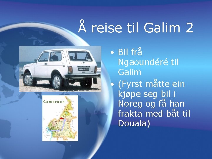 Å reise til Galim 2 • Bil frå Ngaoundéré til Galim • (Fyrst måtte