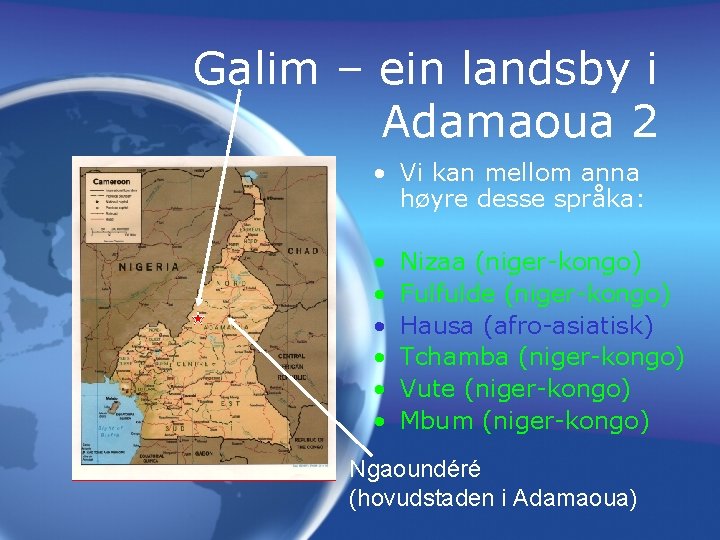 Galim – ein landsby i Adamaoua 2 • Vi kan mellom anna høyre desse