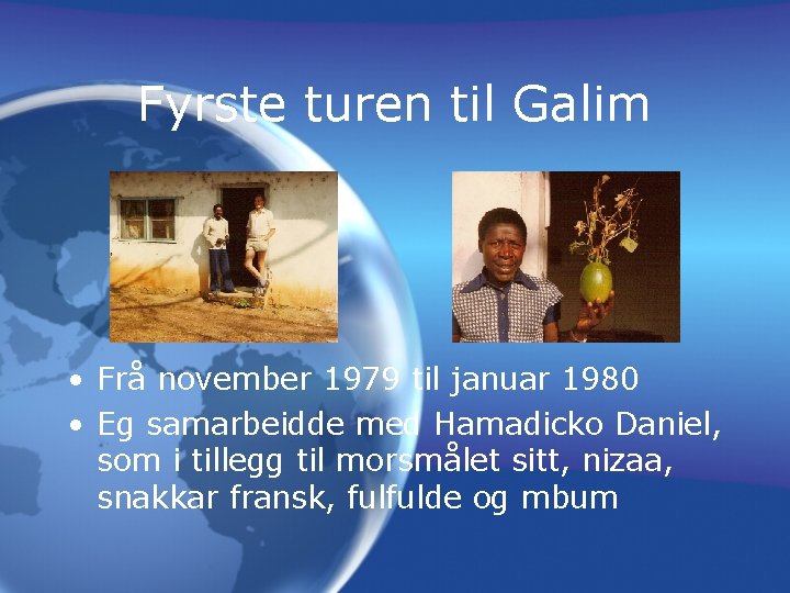 Fyrste turen til Galim • Frå november 1979 til januar 1980 • Eg samarbeidde