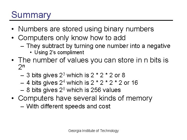 Summary • Numbers are stored using binary numbers • Computers only know how to