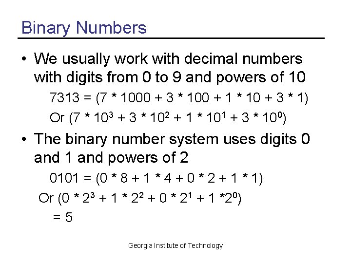 Binary Numbers • We usually work with decimal numbers with digits from 0 to